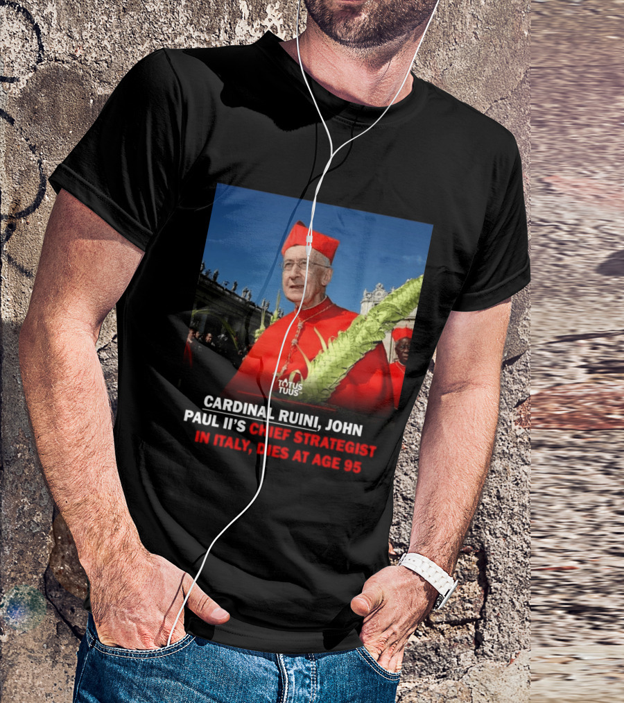 Cardinal Ruini John Paul II's Chief Strategist In Italy Dies At Age 95 T-Shirt