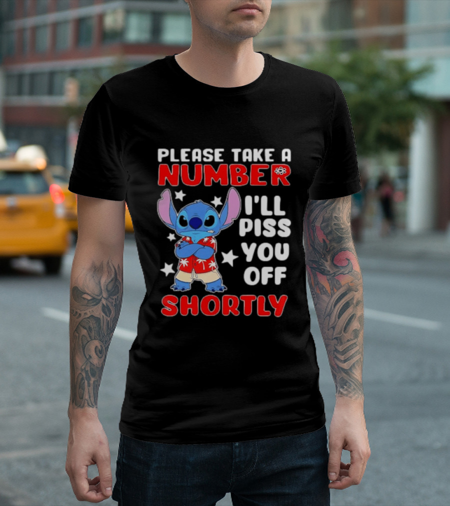 Stitch Please Take A Number I'll Piss You Off Shortly Hawaiian Humor T-Shirt