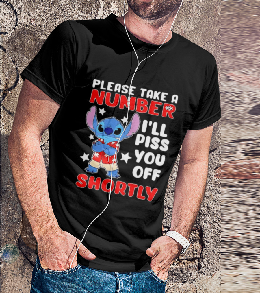 Stitch Please Take A Number I'll Piss You Off Shortly Hawaiian Humor T-Shirt