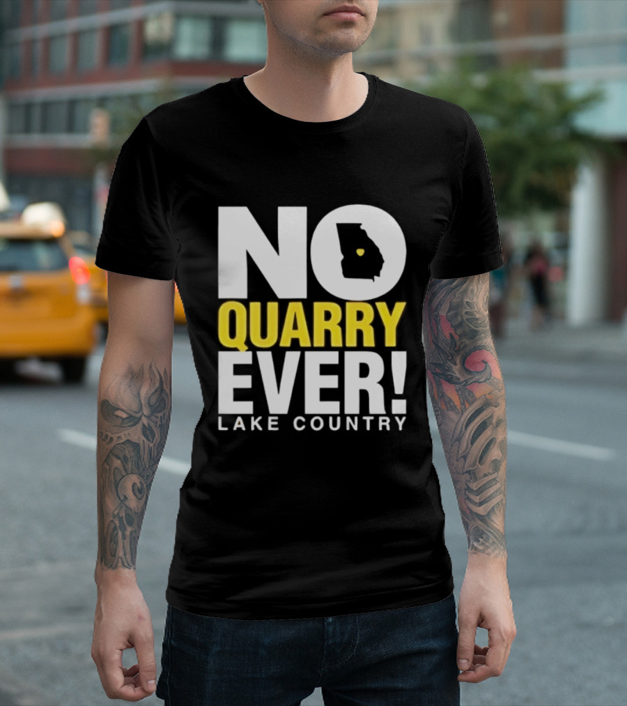 No Quarry Ever Lake Country Georgia Map Protest T-Shirt