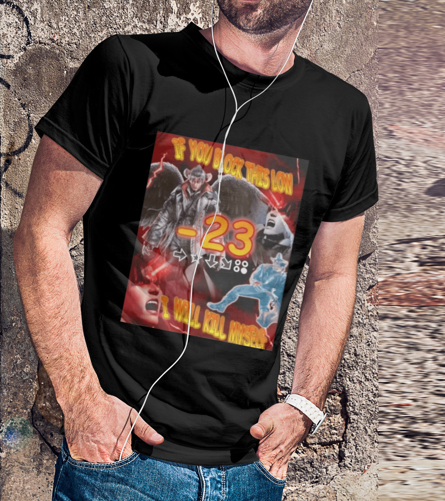 If You Block This Low 23 I Will Kill Myself Devil Jin Tekken Gaming Combo Move T-Shirt