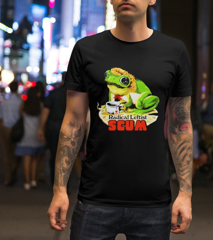 Radical Leftist Scum Frog Holding Cup And Cigar T-Shirt