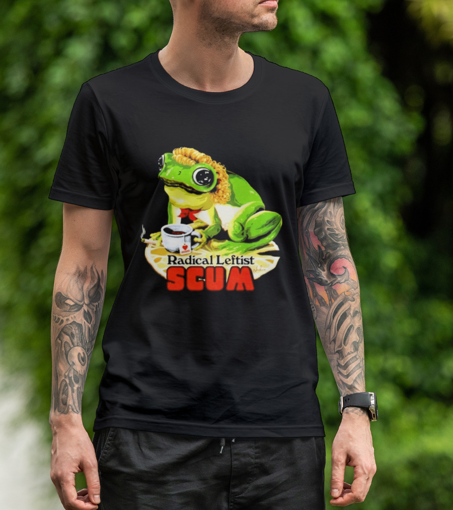 Radical Leftist Scum Frog Holding Cup And Cigar T-Shirt