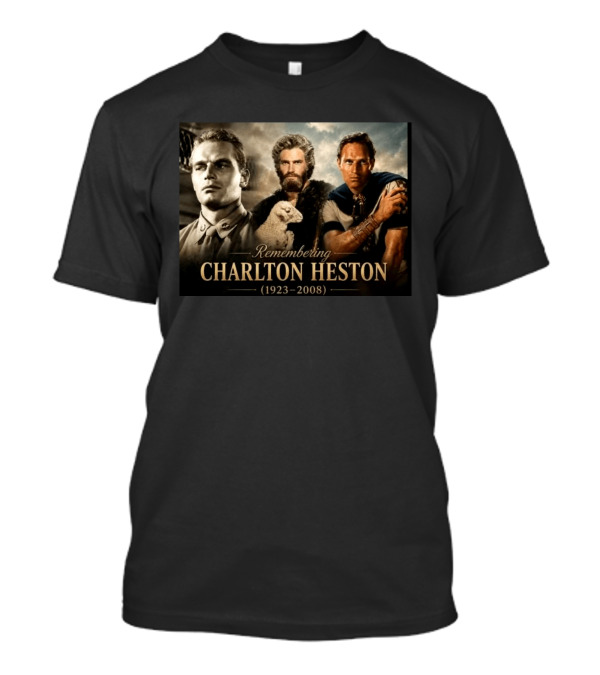 Remembering Charlton Heston 1923 2008 From B 25 Aerial Gunner To Moses And Iconic Roles T-Shirt