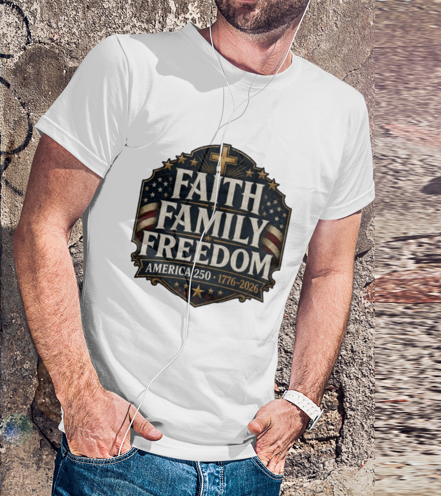 Faith Family Freedom America 250 1776 2026 Vintage Patriotic T-Shirt