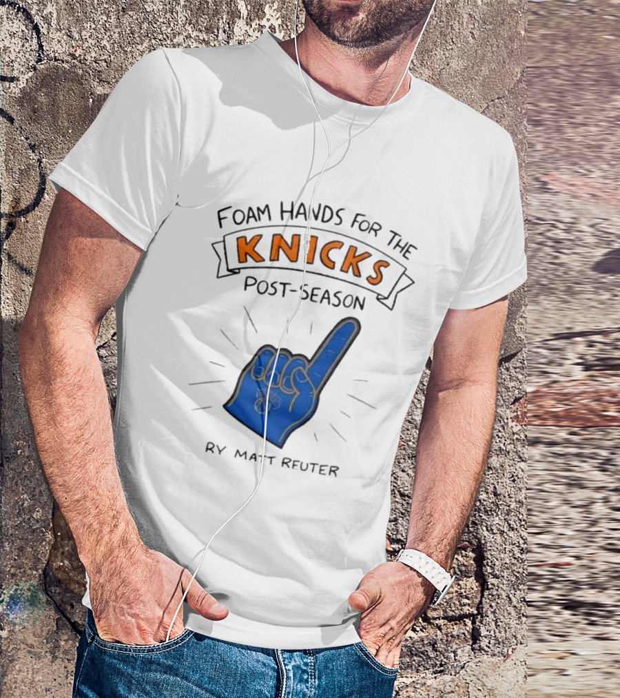Knicks Post Season Foam Hands Ry Matt Reuter T-Shirt