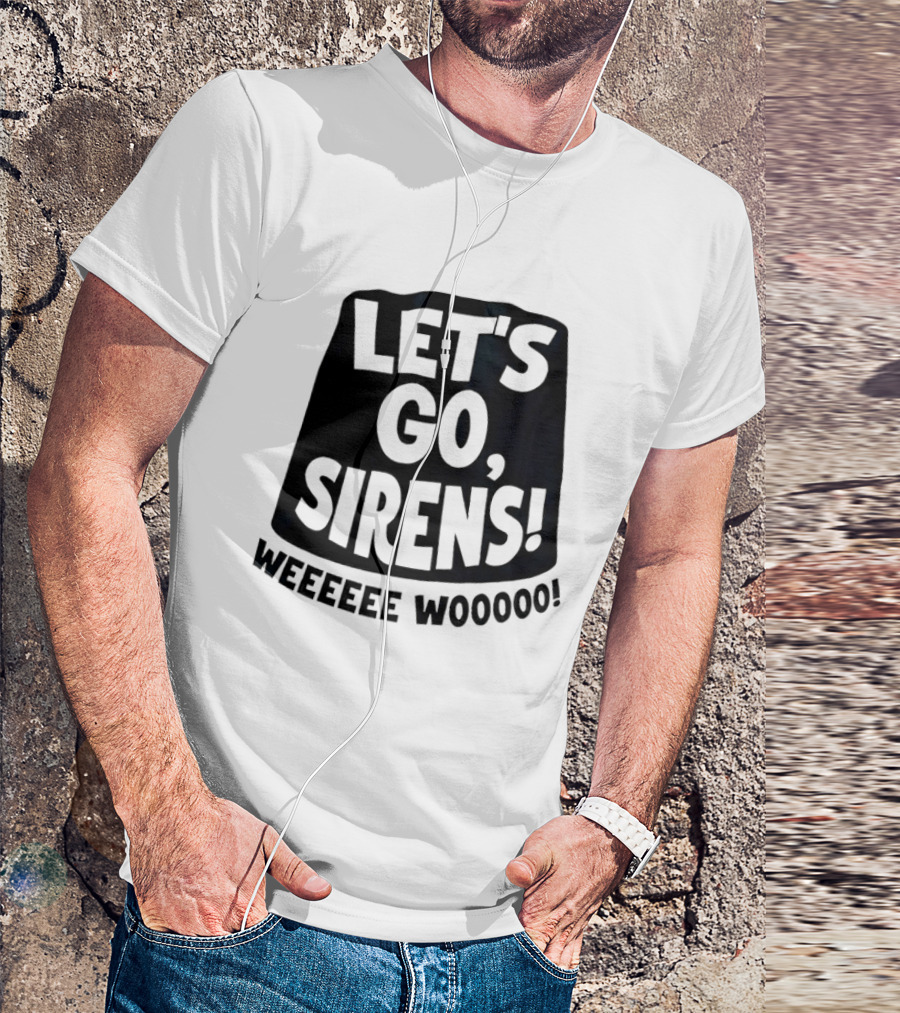 Let's Go Sirens Weeeeee Wooooo New York Sirens Rallying Cry T-Shirt