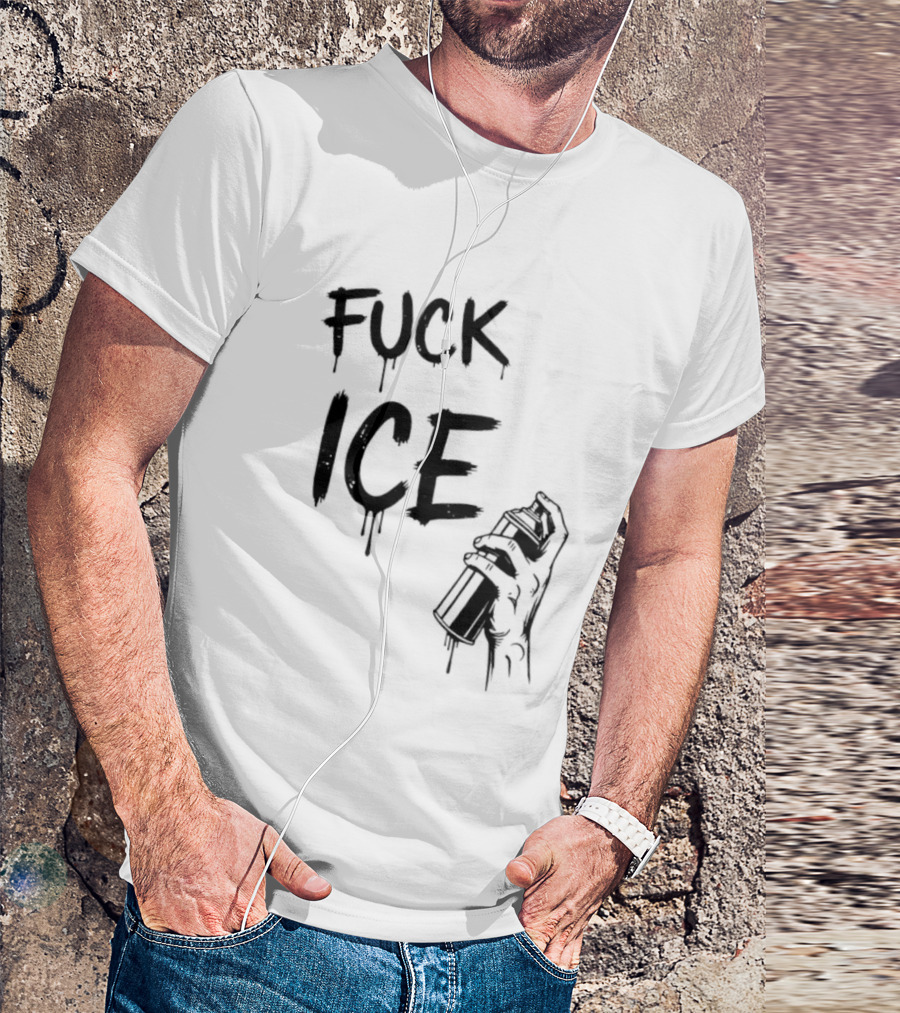 Spray Paint Fuck ICE Dripping Letters Hand Holding Can T-Shirt