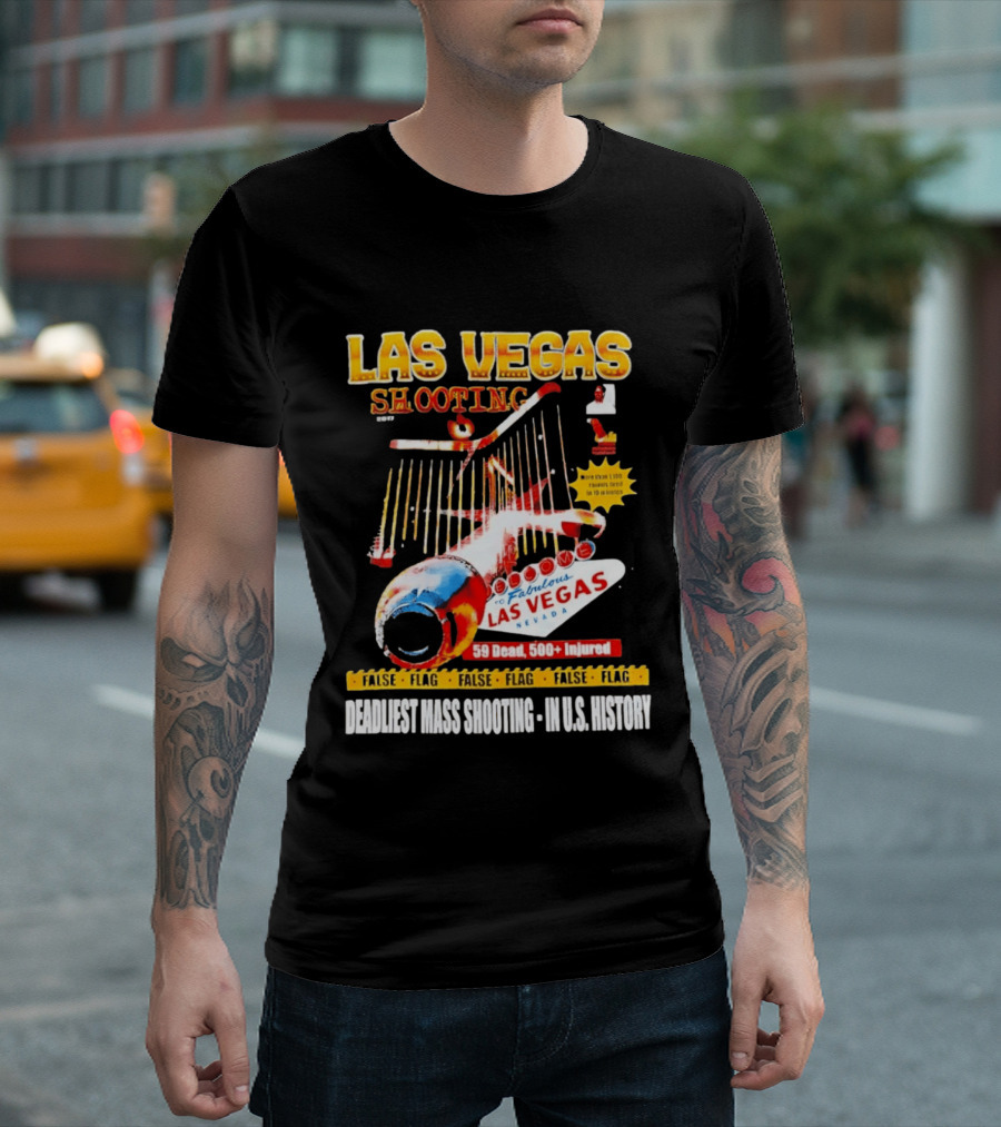 Las Vegas Shooting False Flag 59 Dead 500 Injured Conspiracy Theory Deadliest Mass Shooting U.S. History T-Shirt