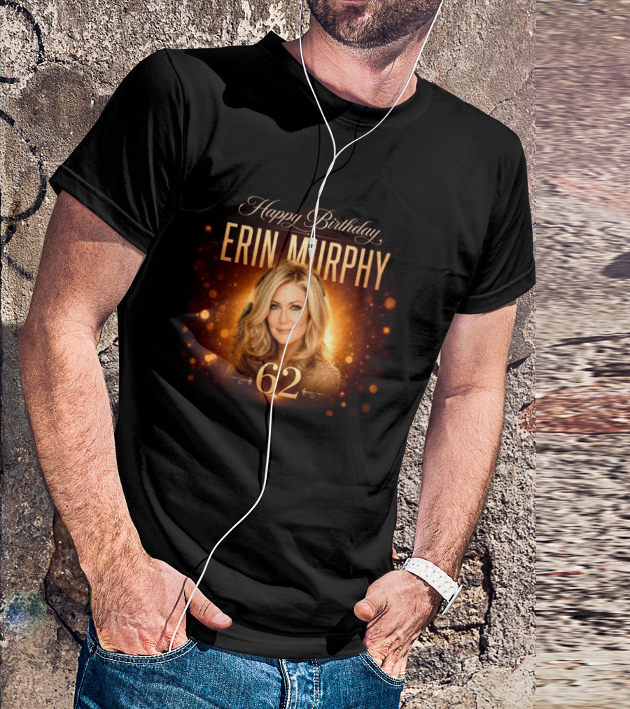 Happy Birthday Erin Murphy 62 Celebration T-Shirt