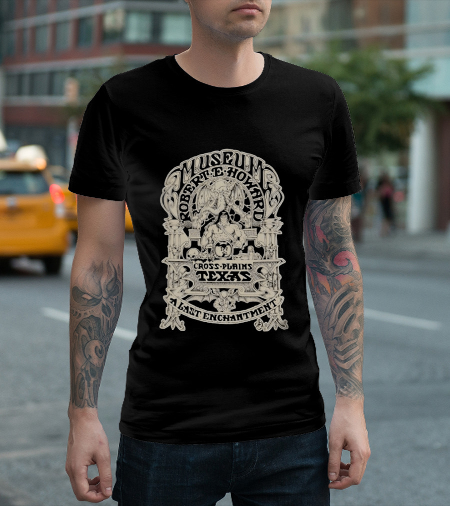 Museum Robert E Howard Cross Plains Texas A Last Enchantment T-Shirt