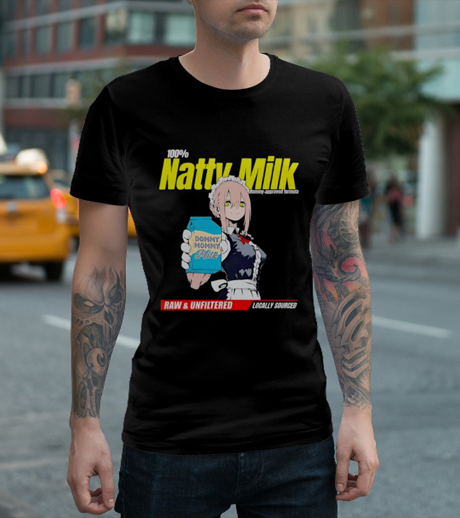 Natty Milk Dommy Mommy Milk 100% Raw And Unfiltered Locally Sourced T-Shirt