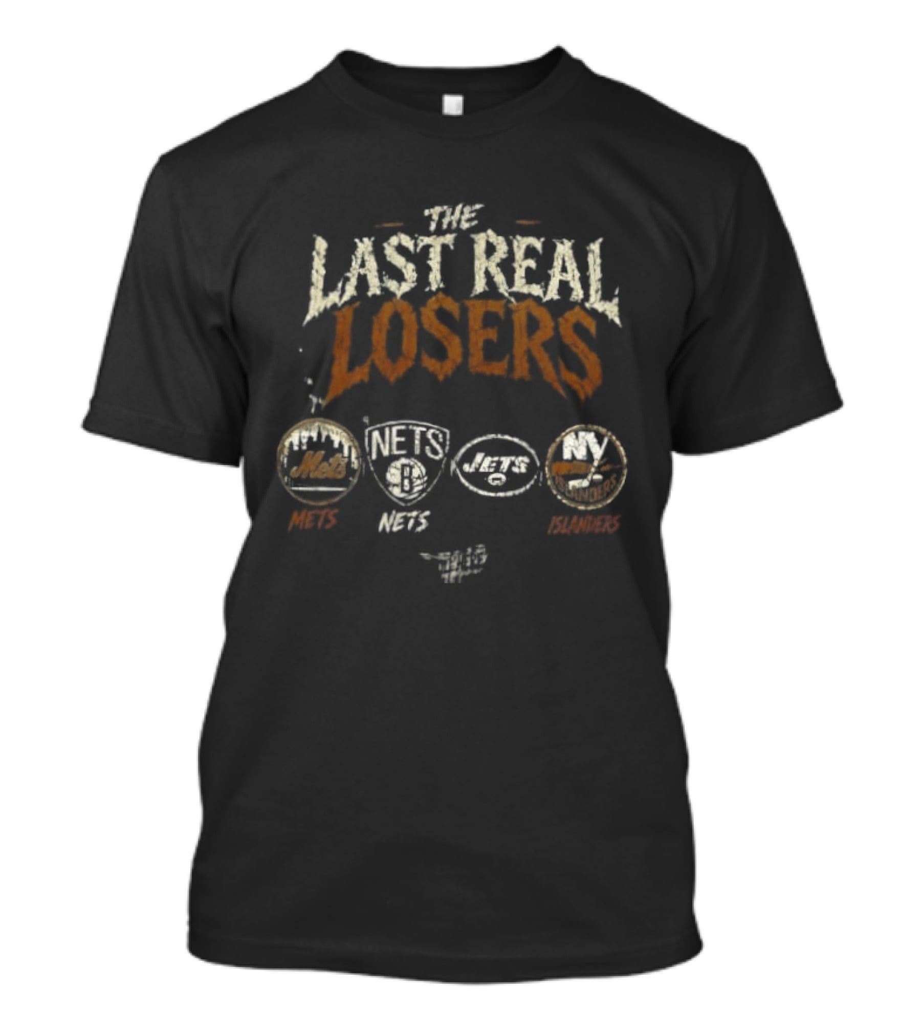 The Last Real Losers New York Mets Brooklyn Nets New York Jets New York Islanders T-Shirt