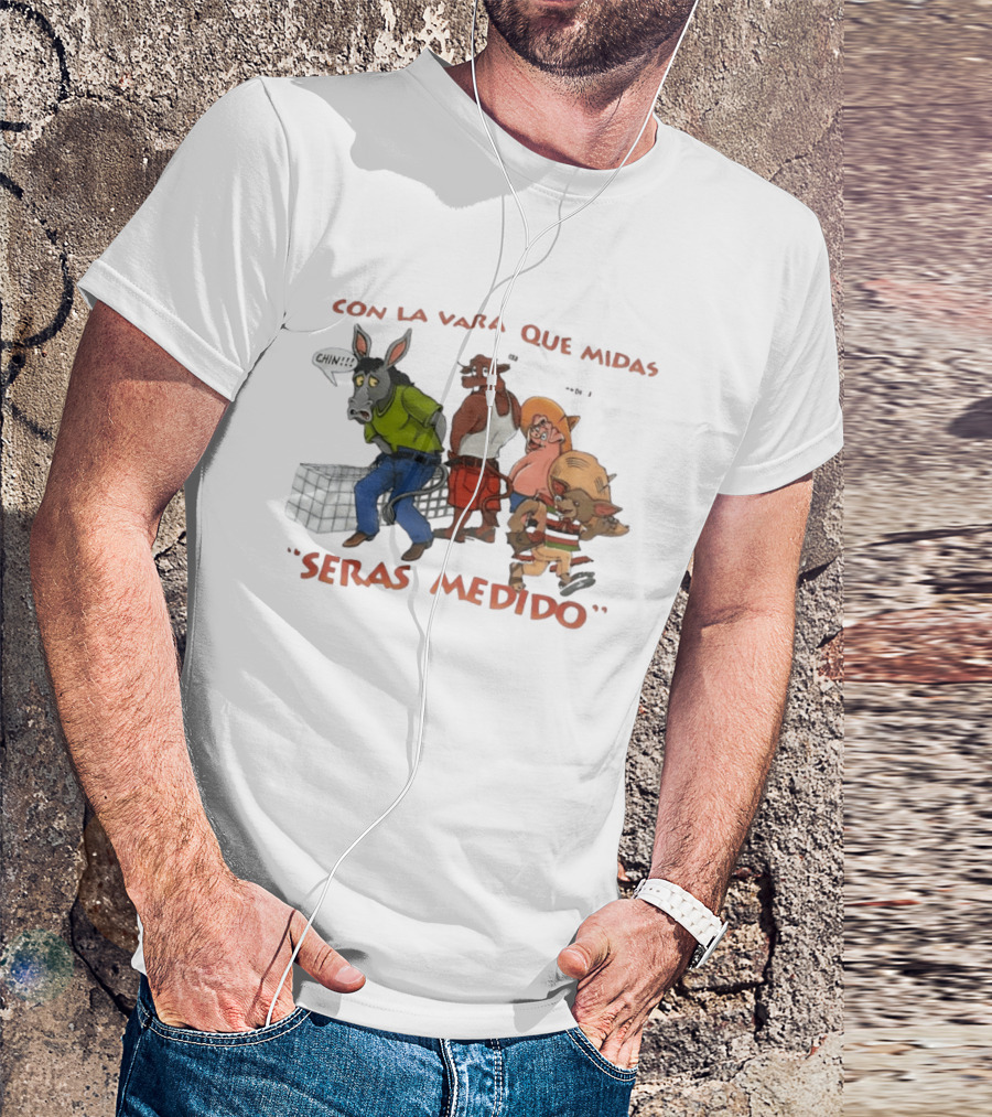 Con La Vara Que Midas Seras Medido Donkey Bull Pig Chihuahua Characters T-Shirt