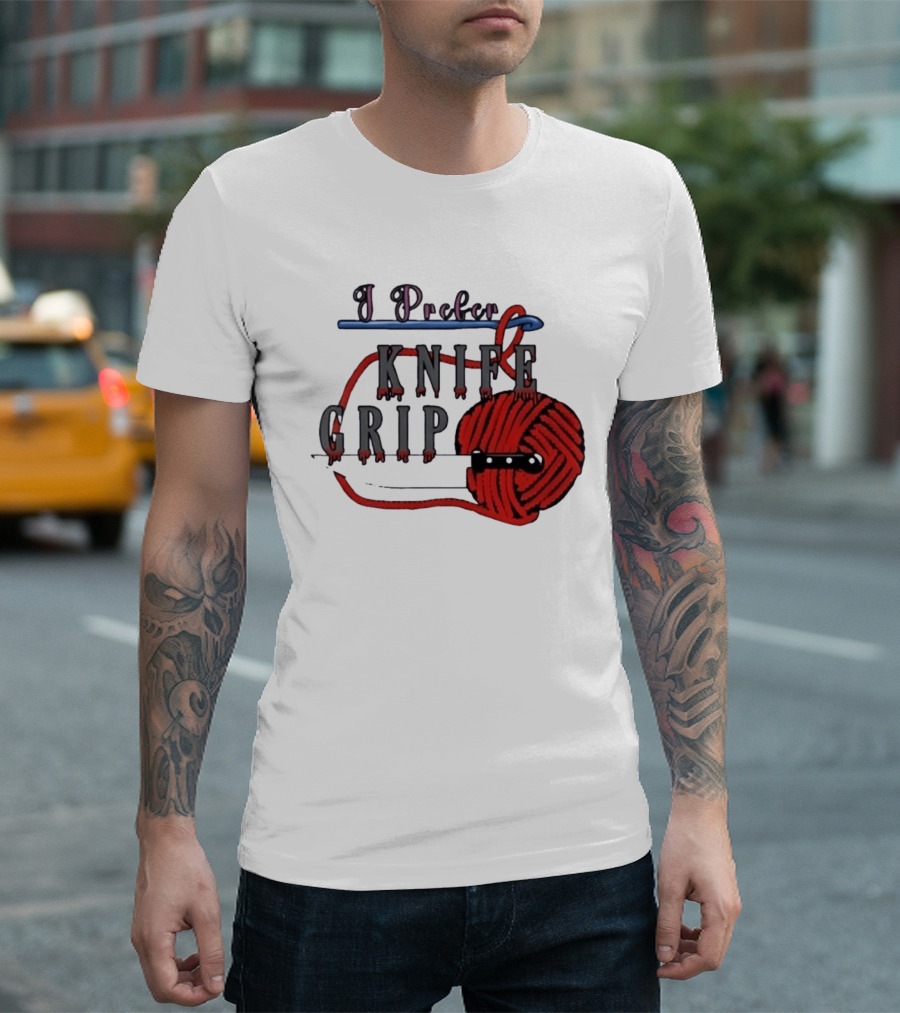 I Prefer Knife Grip Yarn Crochet Ideas T-Shirt