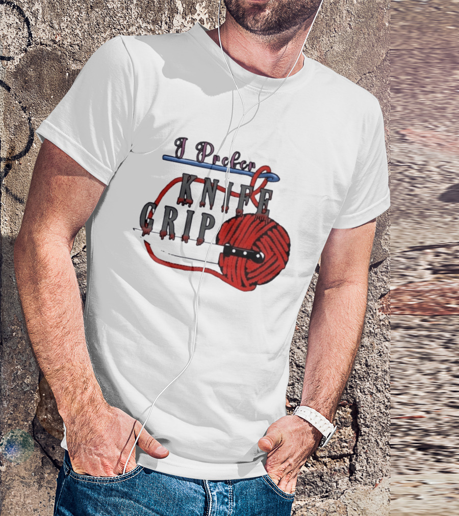 I Prefer Knife Grip Yarn Crochet Ideas T-Shirt