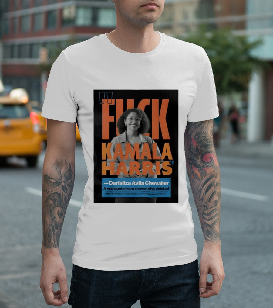 Fuck Kamala Harris Darializa Avila Chevalier Real Tweet T-Shirt