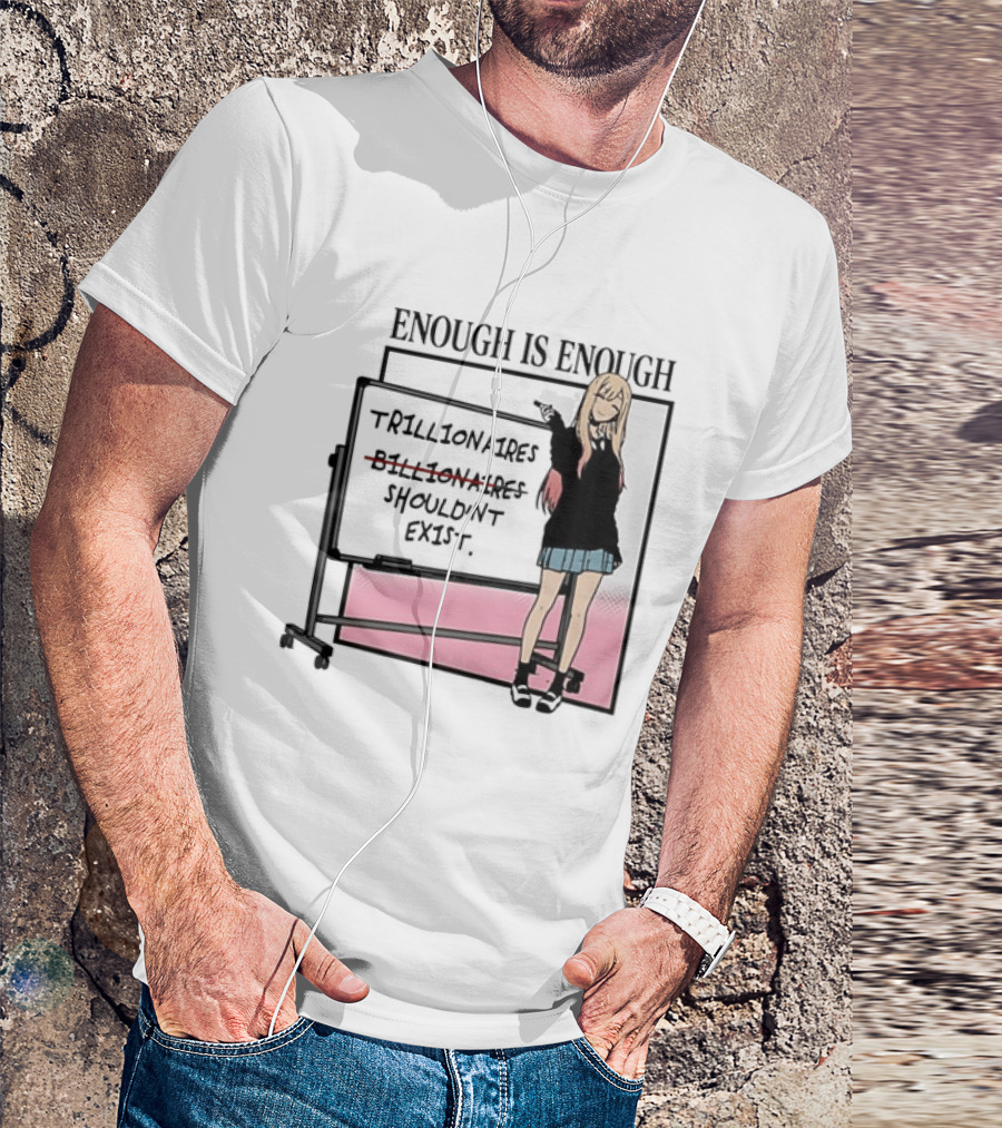 Marin Kitagawa My Dress Up Darling Enough Is Enough Trillionaires Shouldn't Exist T-Shirt