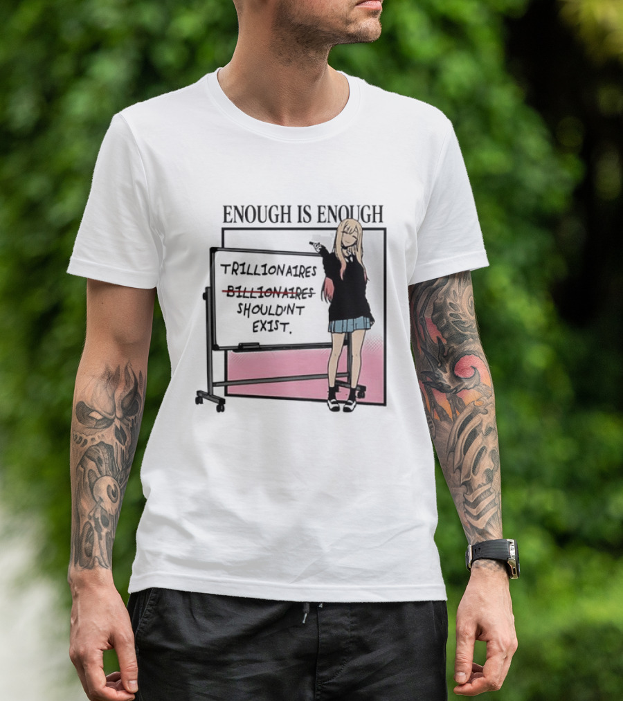 Marin Kitagawa My Dress Up Darling Enough Is Enough Trillionaires Shouldn't Exist T-Shirt