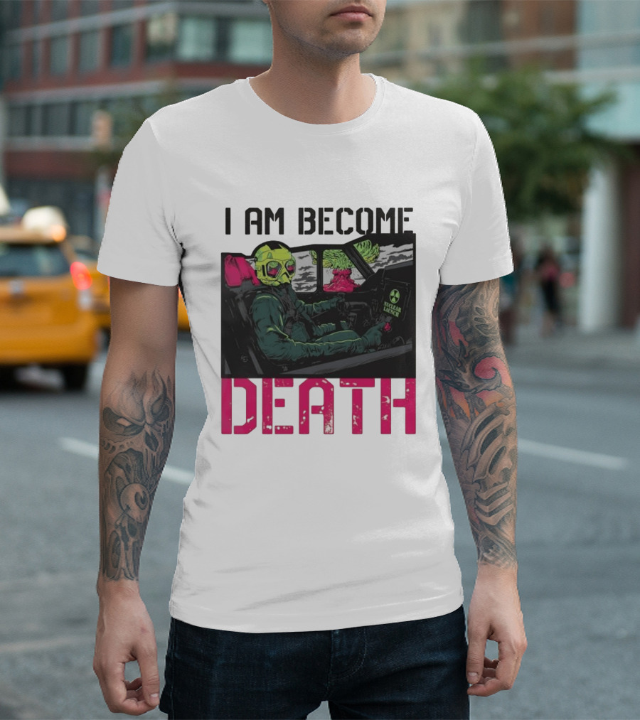 I Am Become Death Nuclear Launch Pilot Fighter Jet Atomic Bomb Mushroom Cloud T-Shirt