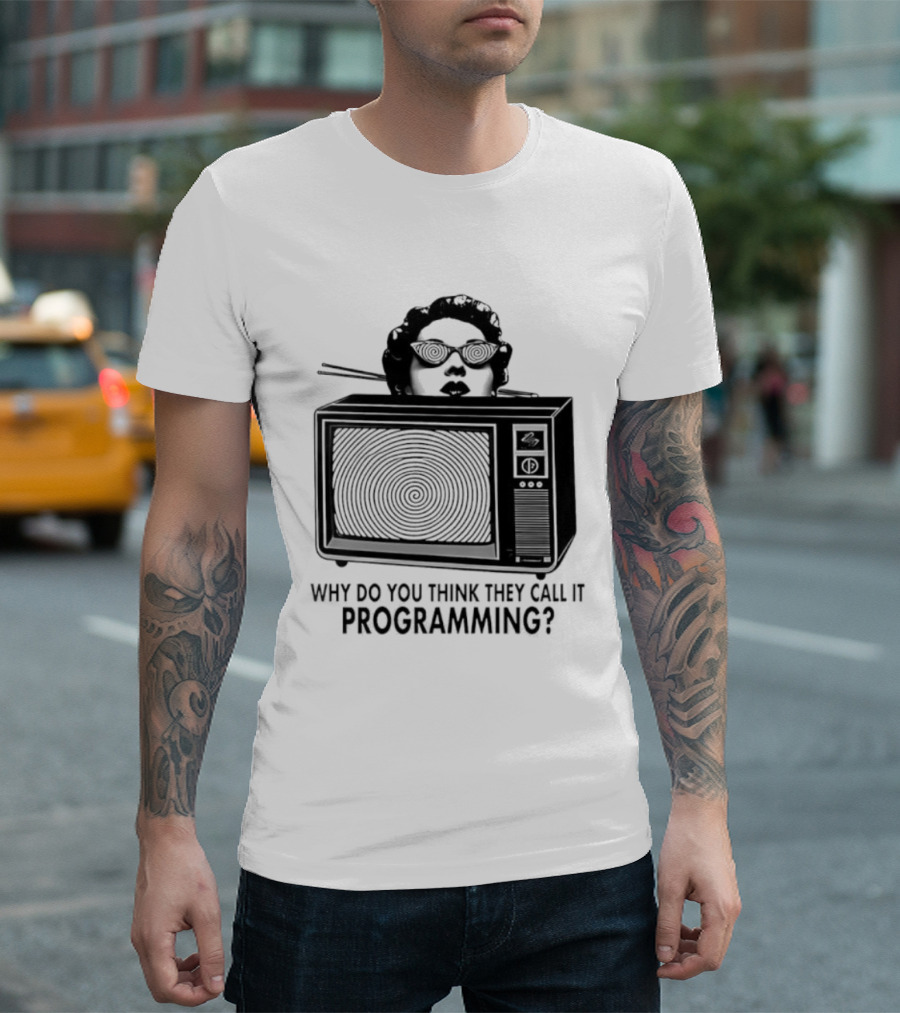 Television Hypnosis Conspiracy Why Do You Think They Call It Programming Retro TV Spiral Eyes T-Shirt