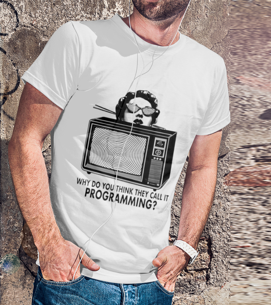 Television Hypnosis Conspiracy Why Do You Think They Call It Programming Retro TV Spiral Eyes T-Shirt