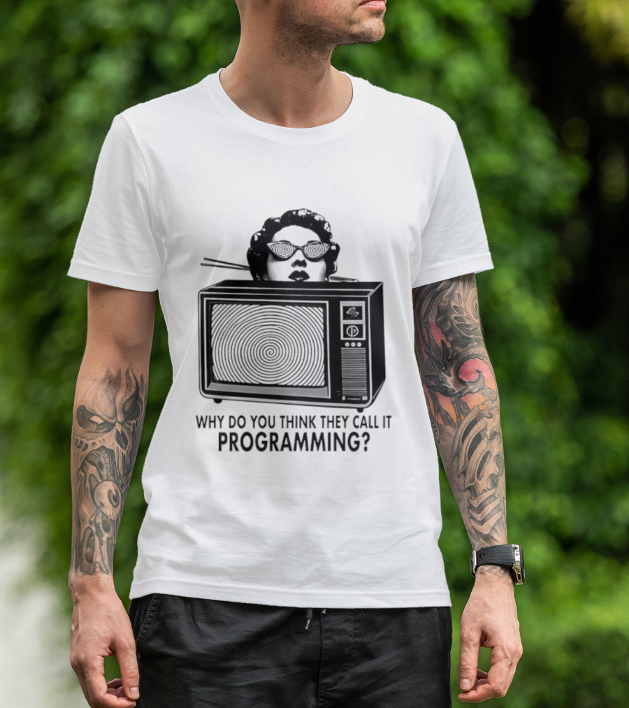 Television Hypnosis Conspiracy Why Do You Think They Call It Programming Retro TV Spiral Eyes T-Shirt