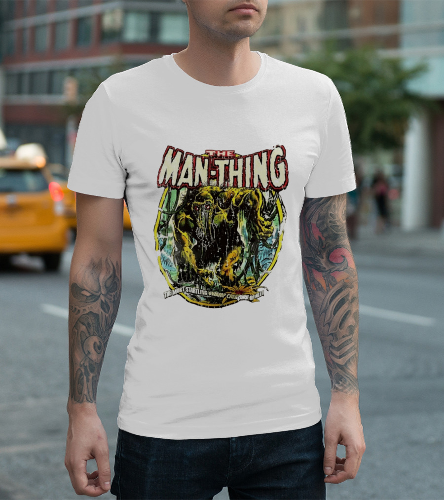 The Man Thing Most Startling Swamp Creature Of All T-Shirt