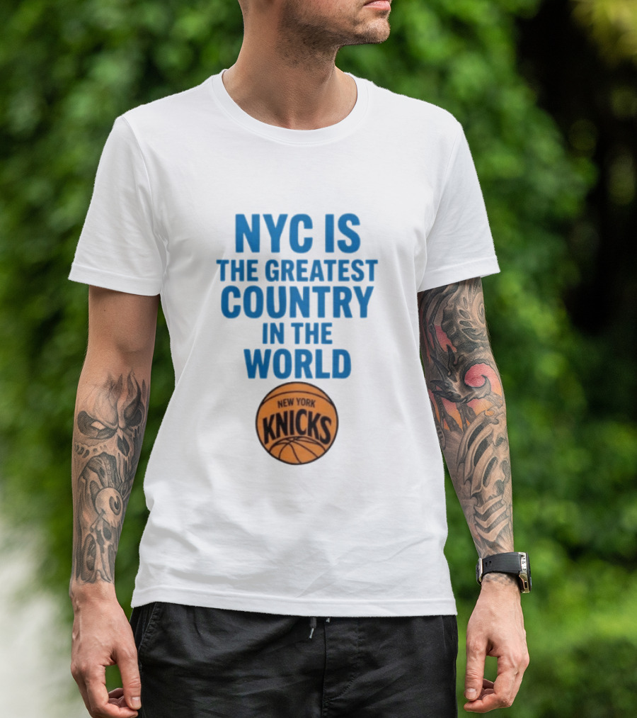 NYC Is The Greatest Country In The World New York Knicks Basketball T-Shirt