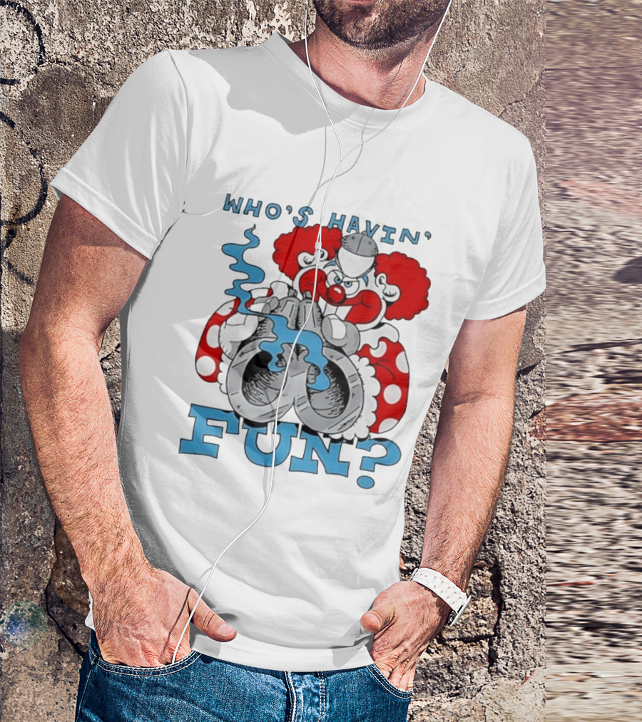 Who's Havin' Fun Evil Clown With Smoking Handcuffs T-Shirt