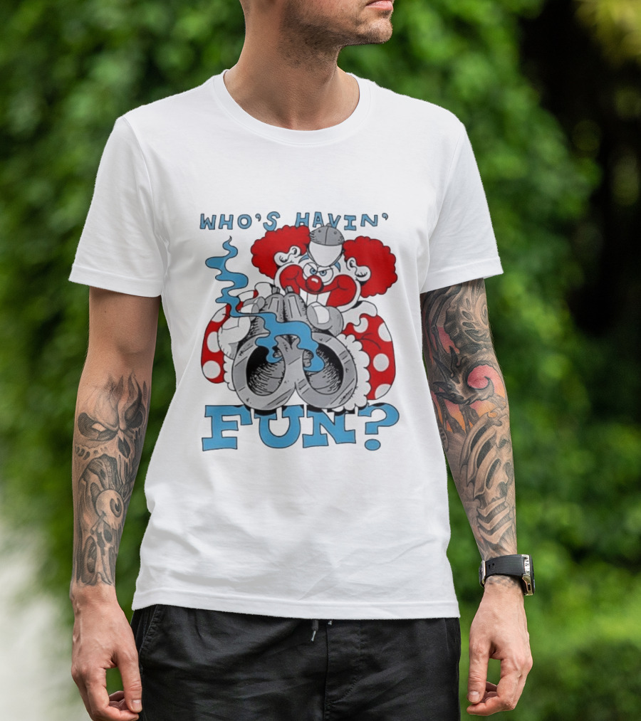 Who's Havin' Fun Evil Clown With Smoking Handcuffs T-Shirt
