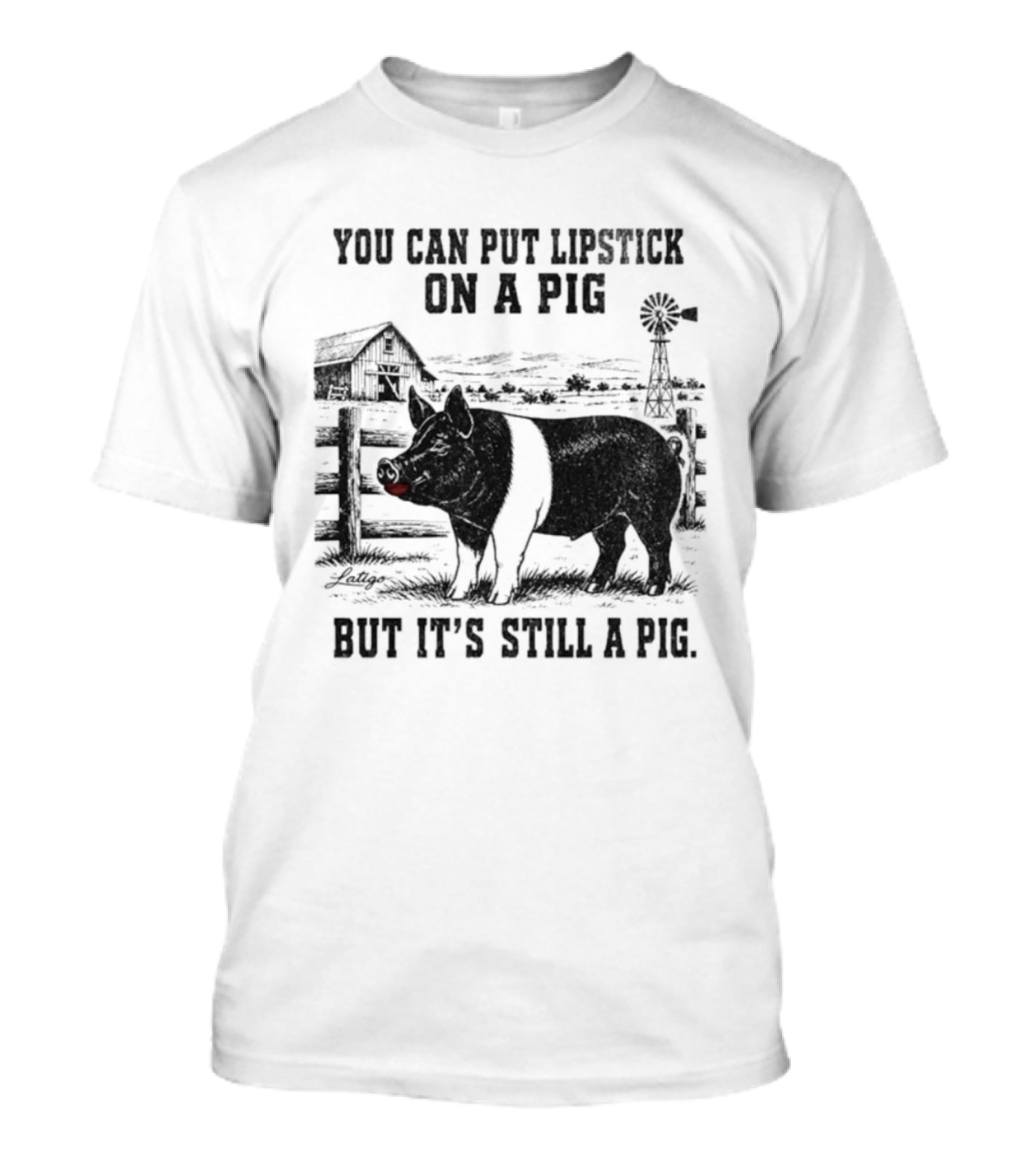 You Can Put Lipstick On A Pig But It's Still A Pig Farm Barnyard Pig With Lipstick And Windmill T-Shirt