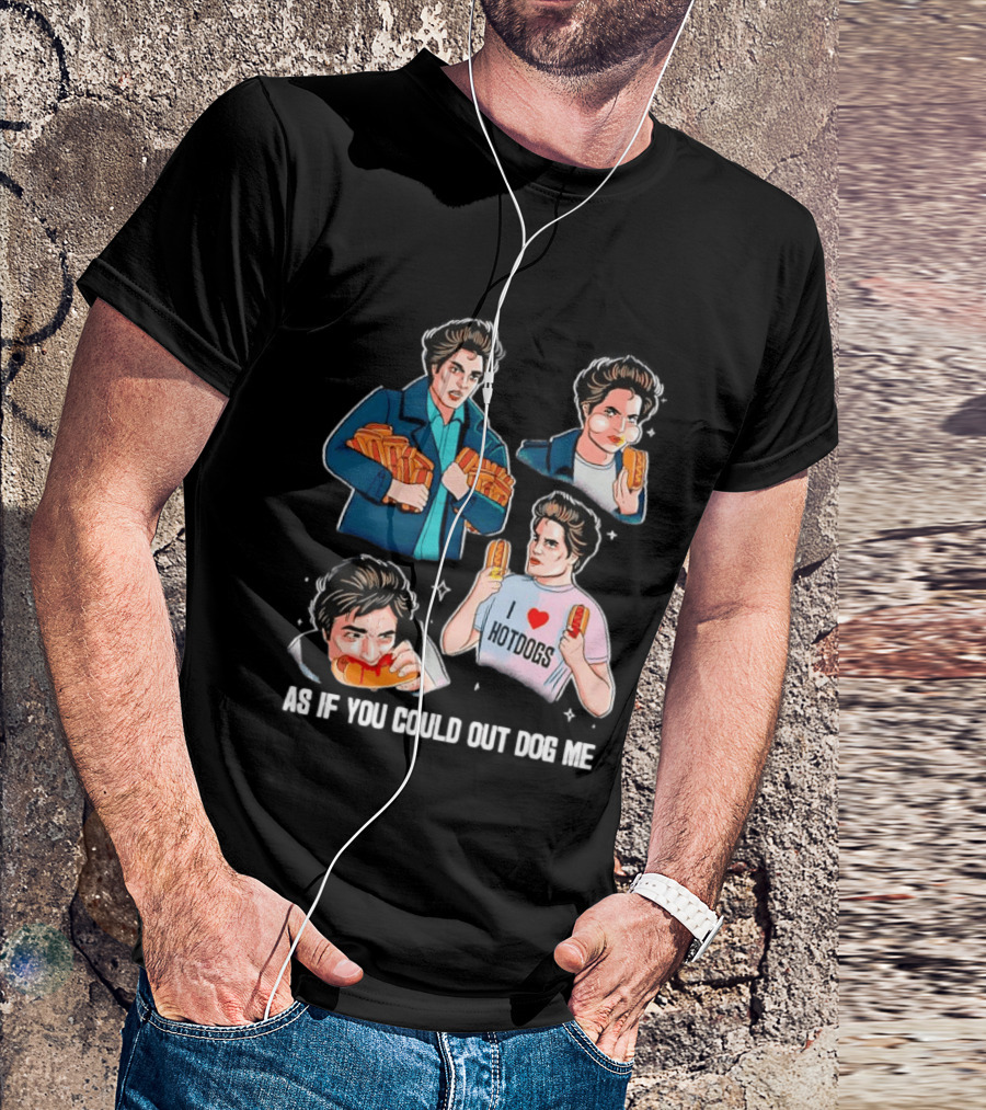 As If You Could Out Dog Me I Love Hotdogs T-Shirt