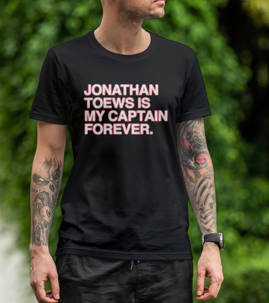 Jonathan Toews Is My Captain Forever NHL Fan Favorite T-Shirt