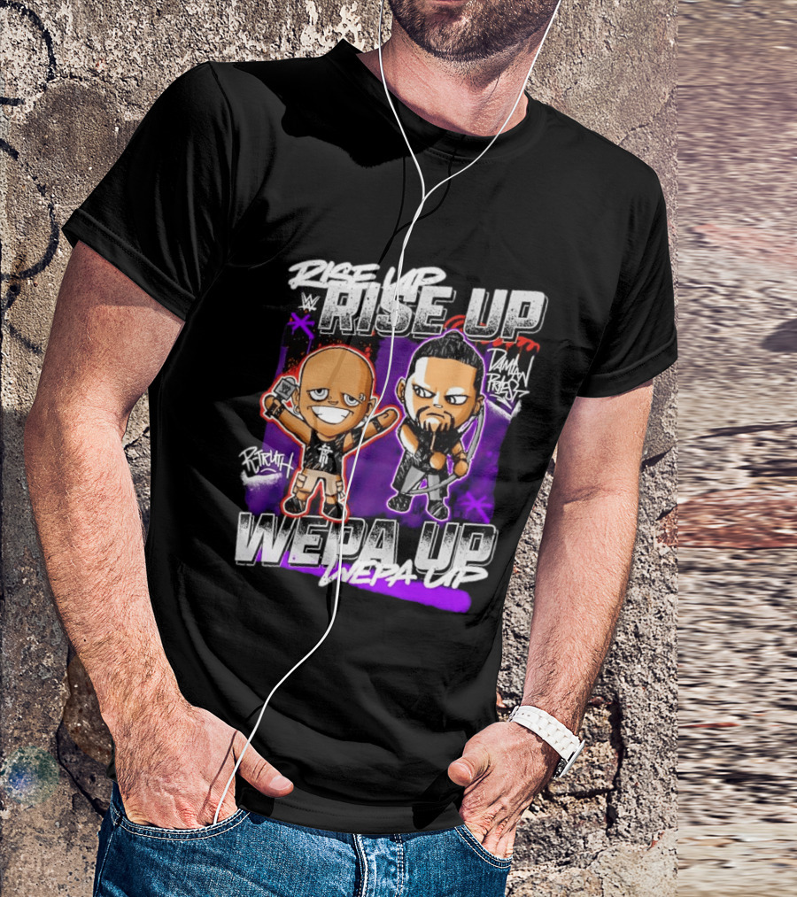 Rise Up Wepa Up Damian Priest WWE R Truth T-Shirt