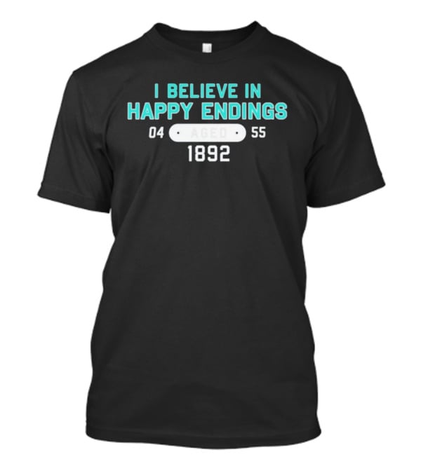 I Believe In Happy Endings Aged 1892 04 55 T-Shirt