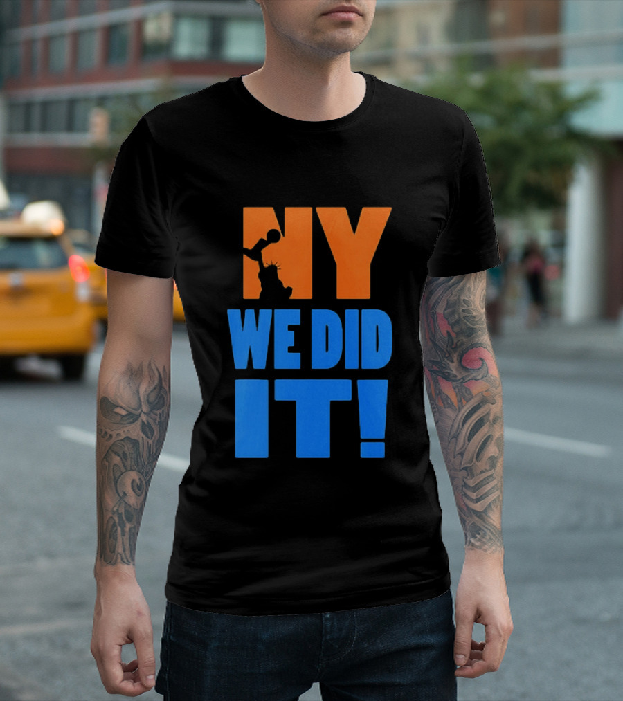 NY Knicks Statue Of Liberty We Did It T-Shirt