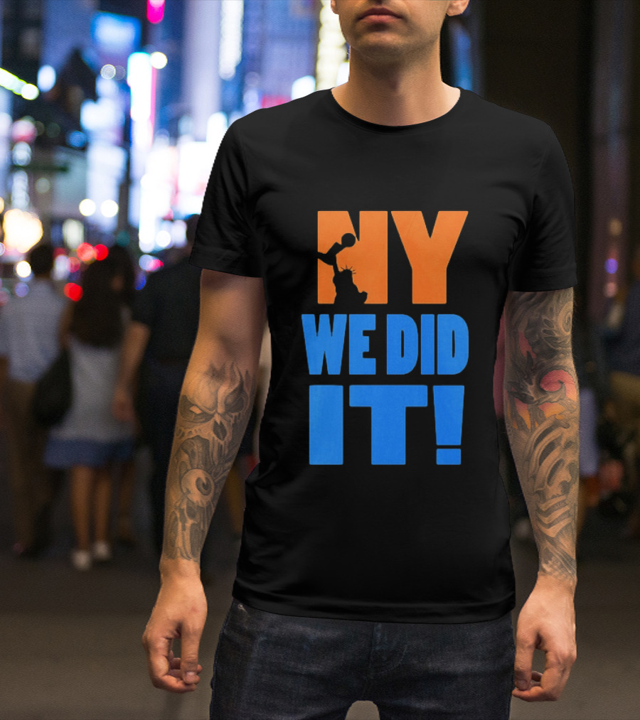 NY Knicks Statue Of Liberty We Did It T-Shirt