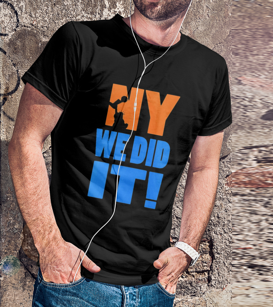 NY Knicks Statue Of Liberty We Did It T-Shirt