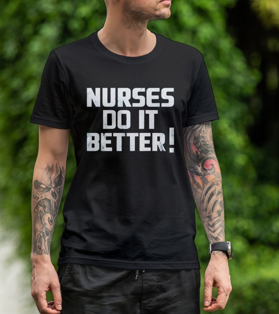 Nurses Do It Better 2023 T-Shirt