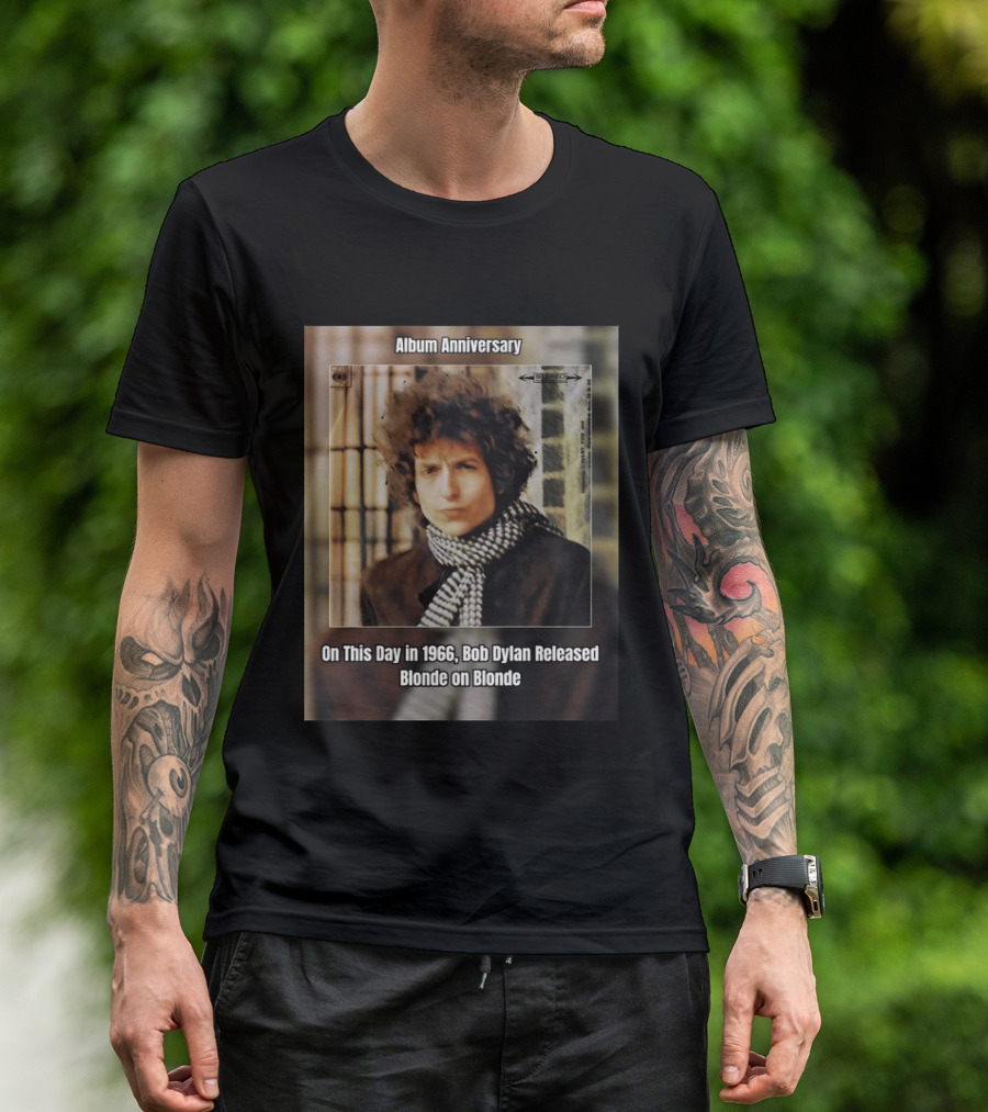 Album Anniversary On This Day In 1966 Bob Dylan Released Blonde On Blonde T-Shirt