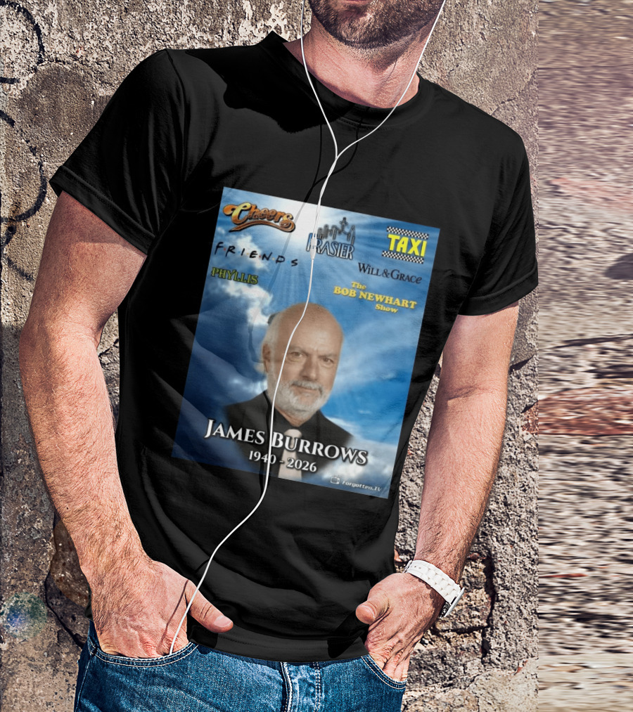 James Burrows 1940 2026 Cheers Frasier Taxi Friends Will & Grace Phyllis Bob Newhart Show T-Shirt