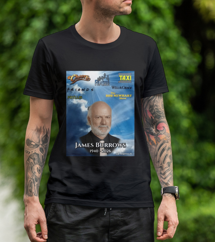 James Burrows 1940 2026 Cheers Frasier Taxi Friends Will & Grace Phyllis Bob Newhart Show T-Shirt