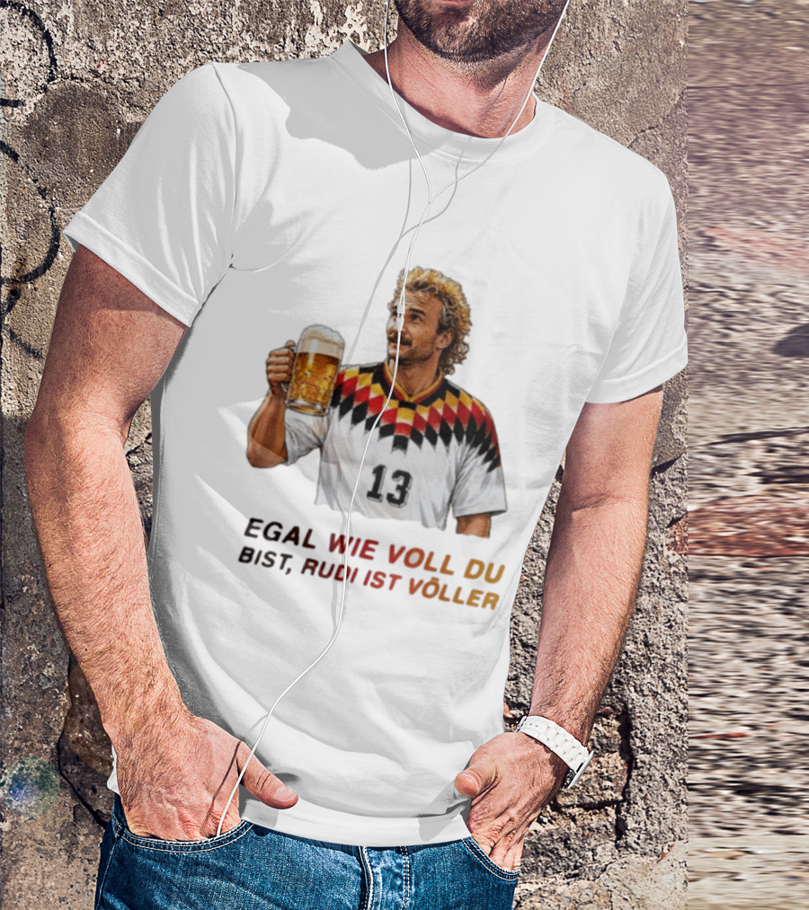EGAL WIE VOLL DU BIST RUDI IST VÖLLER 13 Fußball Legende Mit Bierkrug T-Shirt