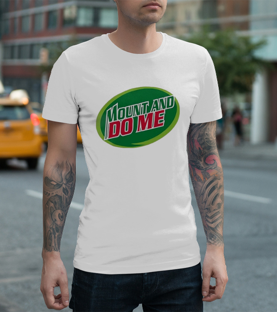 Humorous Mount And Do Me Soda Pun T-Shirt
