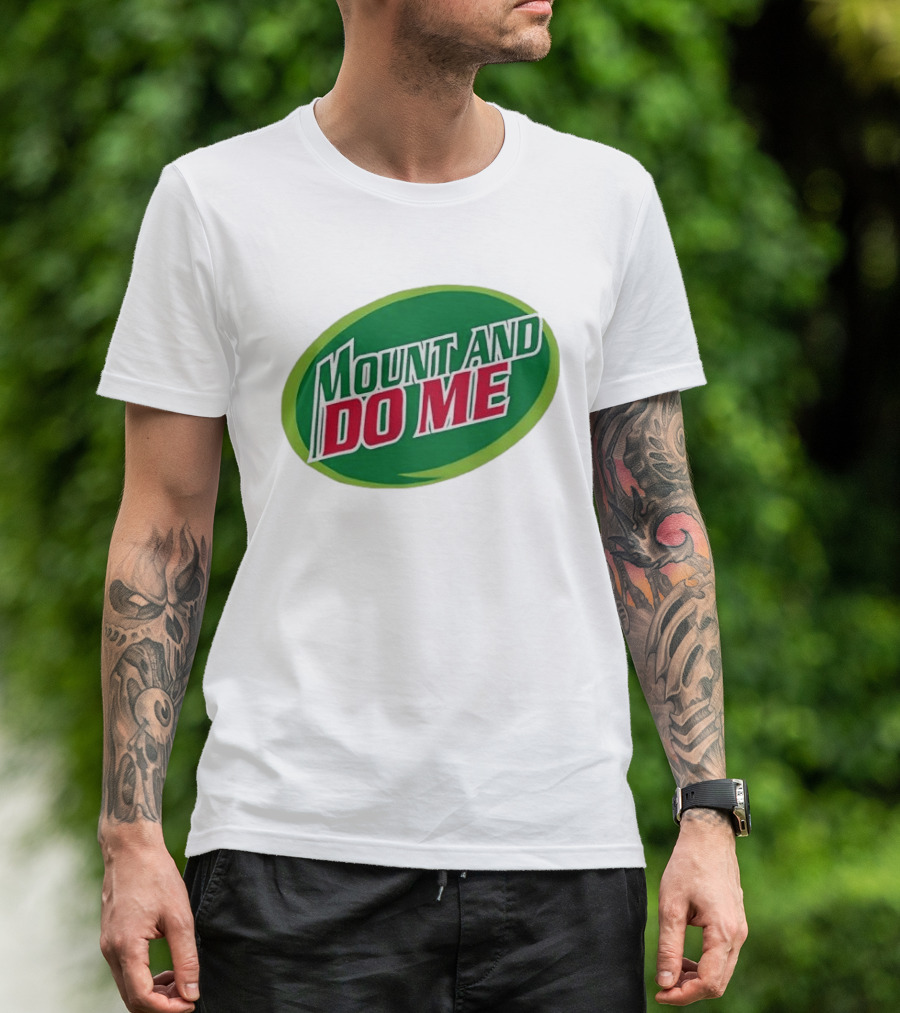 Humorous Mount And Do Me Soda Pun T-Shirt
