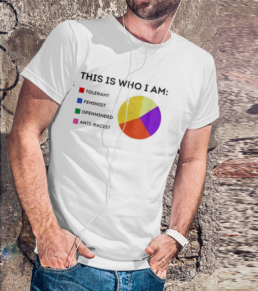 Tolerant Feminist Openminded Anti Racist Pie Chart This Is Who I Am T-Shirt