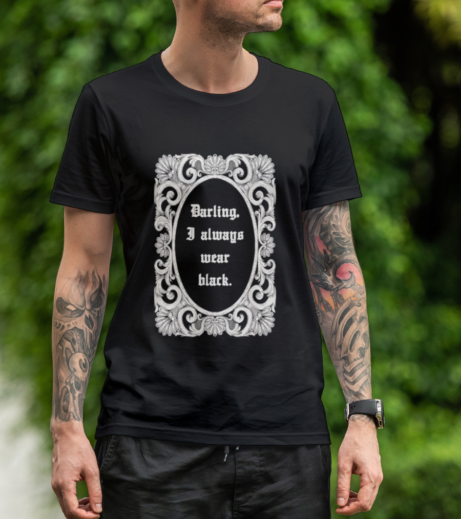 Darling I Always Wear Black Ornate Victorian Gothic T-Shirt