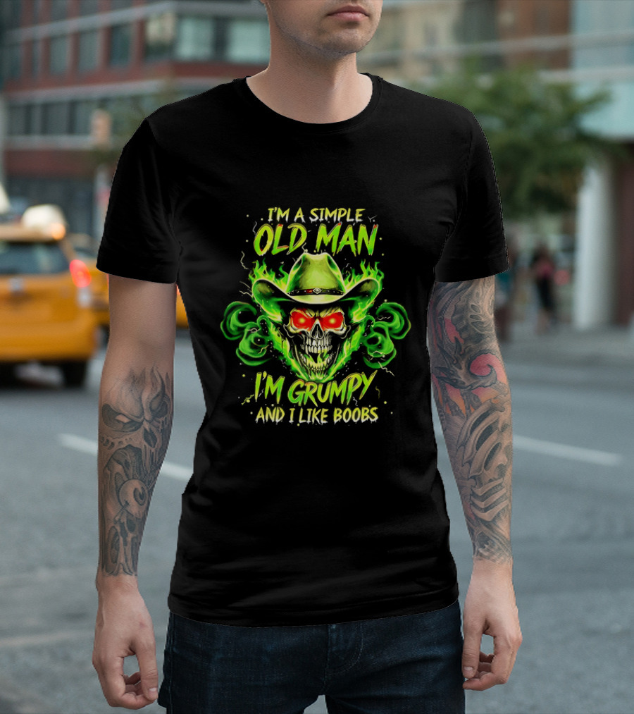 I'm A Simple Old Man Grumpy Skull Flaming Cowboy Hat I Like Boobs T-Shirt
