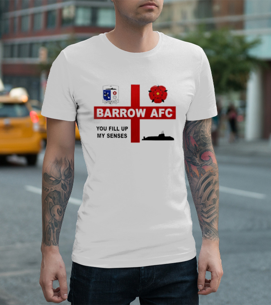 Barrow AFC You Fill Up My Senses Submarine England Rose Crest T-Shirt